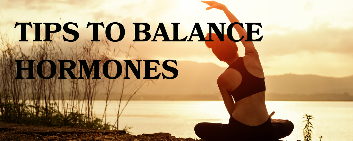 Tips to Balance Hormones