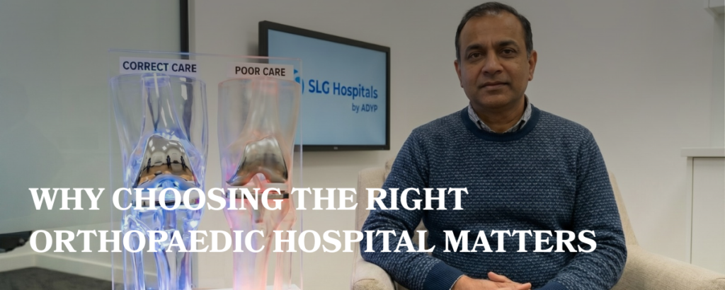 Why Choosing the Right Orthopaedic Hospital Matters