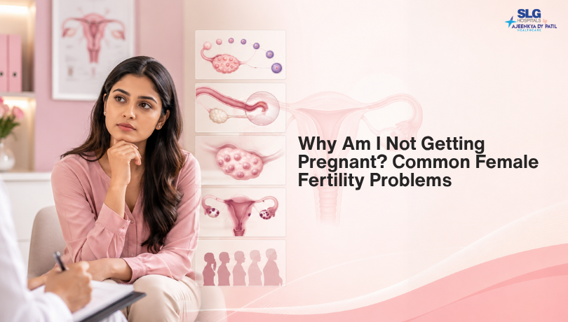 Why Am I Not Getting Pregnant? Common Female Fertility Problems Explained
