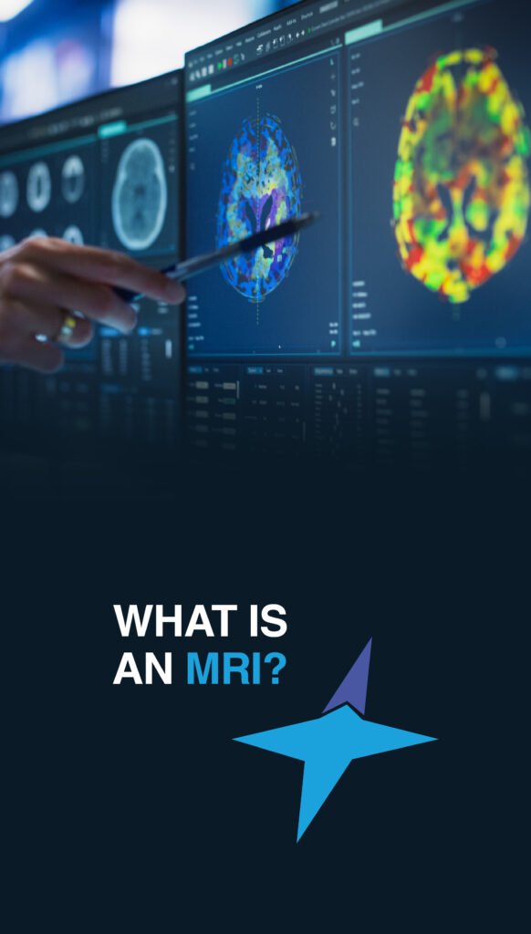 WHAT IS AN MRI?